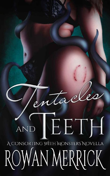 Tentacles and Teeth: A Consorting with Monsters Novella