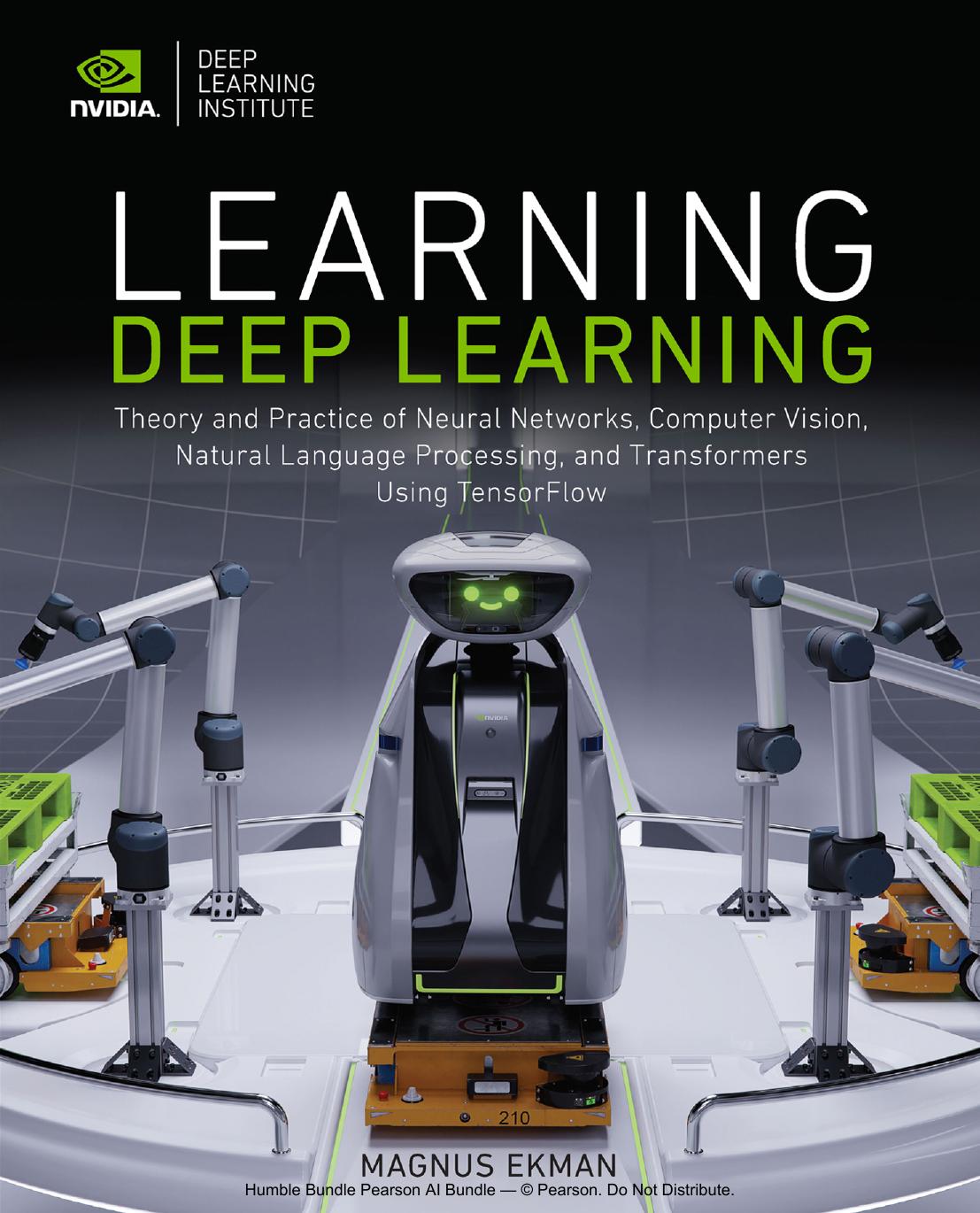 Learning Deep Learning: Theory and Practice of Neural Networks, Computer Vision, Natural Language Processing, and Transformers Using Tensorflow