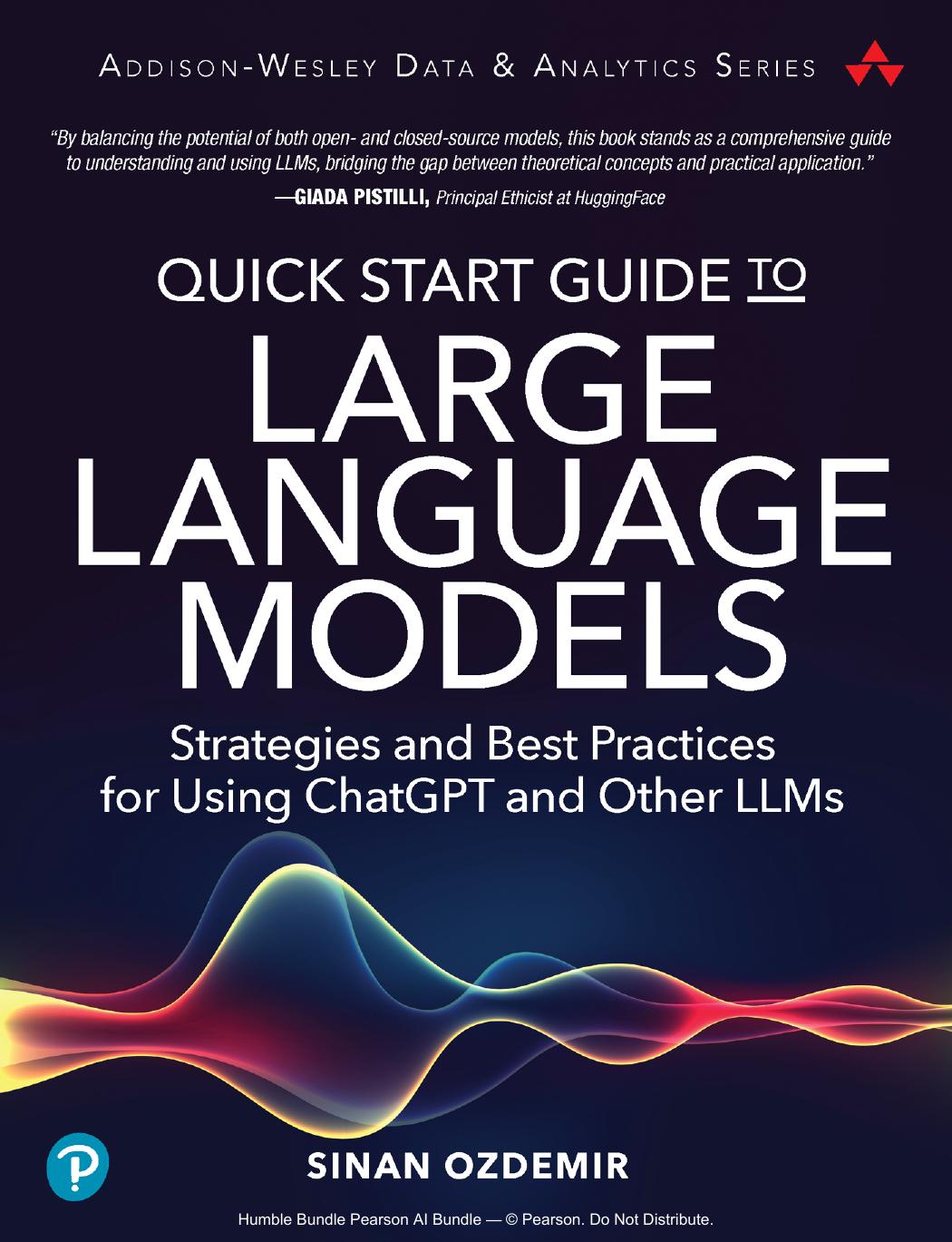 Quick Start Guide to Large Language Models; Strategies and Best Practices for Using hatGPT and Other LLMs