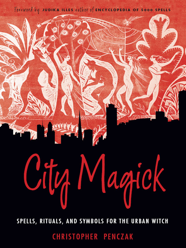 City Magick: Spells, Rituals, and Symbols for the Urban Witch